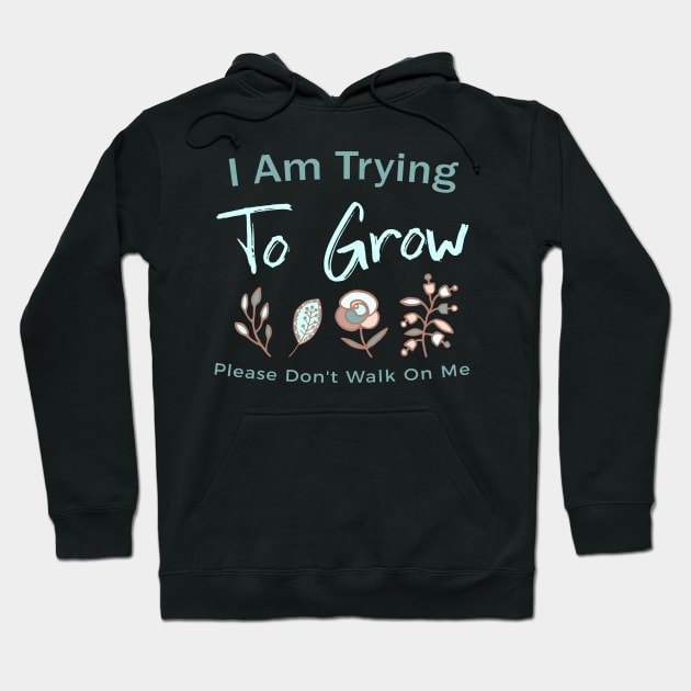 Let Me Grow Hoodie by mpmi0801